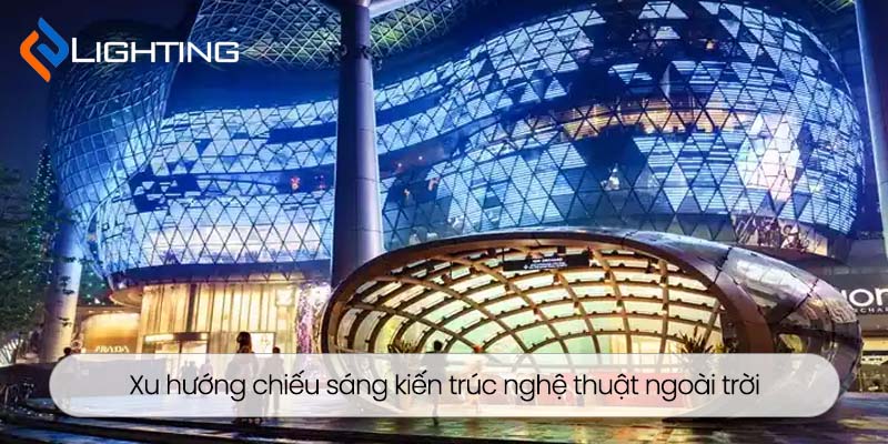 Xu hướng chiếu sáng kiến trúc nghệ thuật ngoài trời