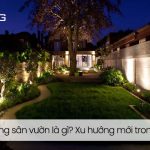 Chiếu sáng sân vườn là gì? Xu hướng mới trong thiết kế ngoại thất
