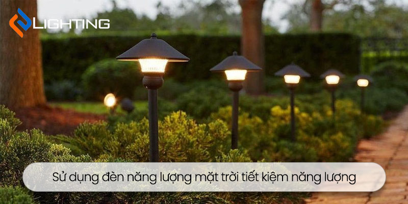 Sử dụng đèn năng lượng mặt trời tiết kiệm năng lượng